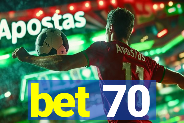 bet 70